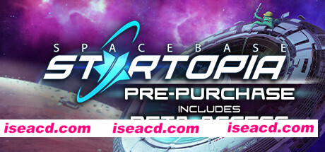 星际乐土太空基地/Spacebase Startopia(v1.4.2)