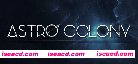 太空殖民地(Astro Colony) Build.11443480 官方中文 解压即撸 【2.31G】