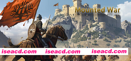 【即时战略/中文/3D】骑战：烈火之剑/Mounted War v73.85 官方中文硬盘版【6.49G/全CV】